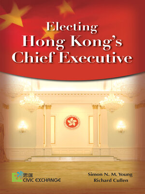 cover image of Electing Hong Kong's Chief Executive